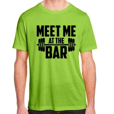 Meet Me At The Bar Gym Weightlifters Gym Buddies Workout Meaningful Gift Adult ChromaSoft Performance T-Shirt