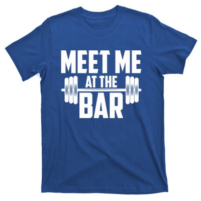 Meet Me At The Bar Gym Weightlifters Gym Buddies Workout Meaningful Gift T-Shirt