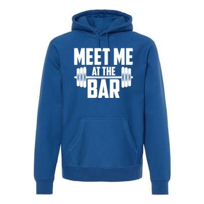 Meet Me At The Bar Gym Weightlifters Gym Buddies Workout Meaningful Gift Premium Hoodie