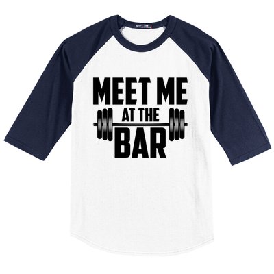 Meet Me At The Bar Gym Weightlifters Gym Buddies Workout Meaningful Gift Baseball Sleeve Shirt