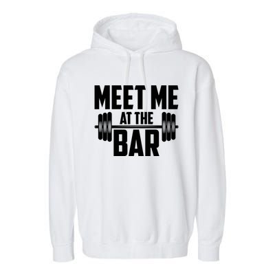 Meet Me At The Bar Gym Weightlifters Gym Buddies Workout Meaningful Gift Garment-Dyed Fleece Hoodie