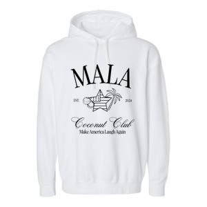 Mala Make America Laugh Again Coconut Is Brat Garment-Dyed Fleece Hoodie