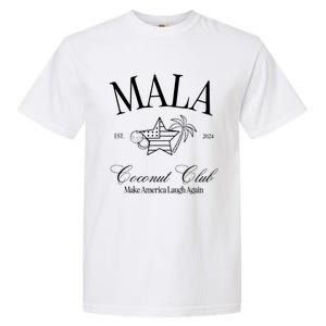 Mala Make America Laugh Again Coconut Is Brat Garment-Dyed Heavyweight T-Shirt