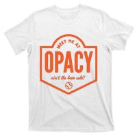 Meet Me At Opacy T-Shirt