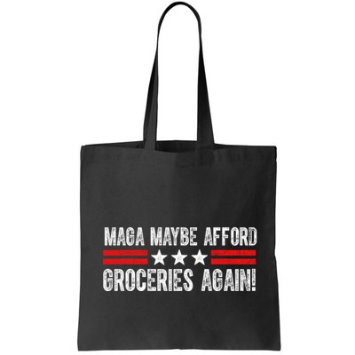 Maga Maybe Afford Groceries Again Tote Bag