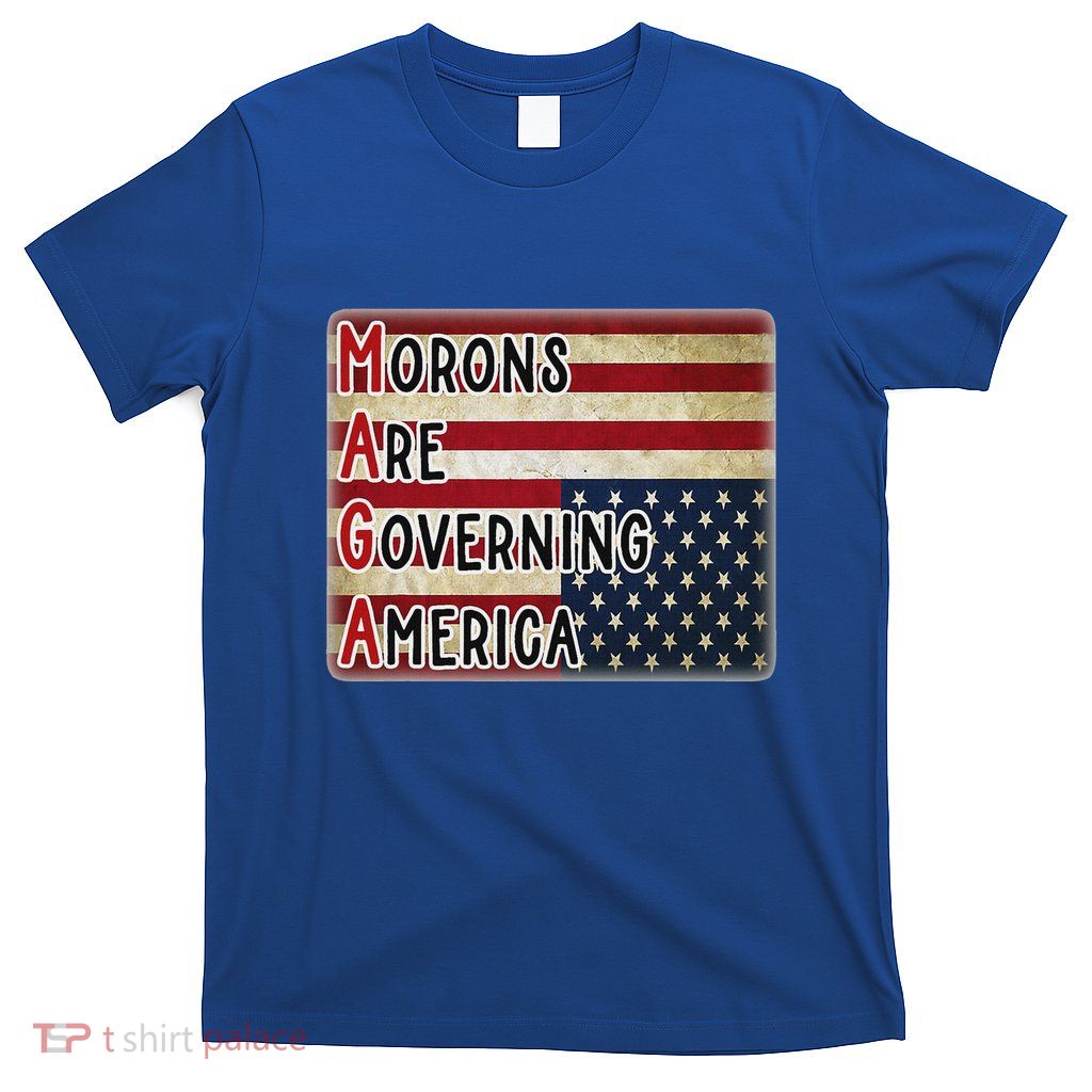 Maga Morons Are Governing America T-Shirt