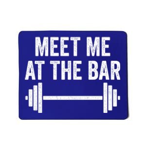 Meet Me At The Bar Gym Workout Training Funny Gift Mousepad