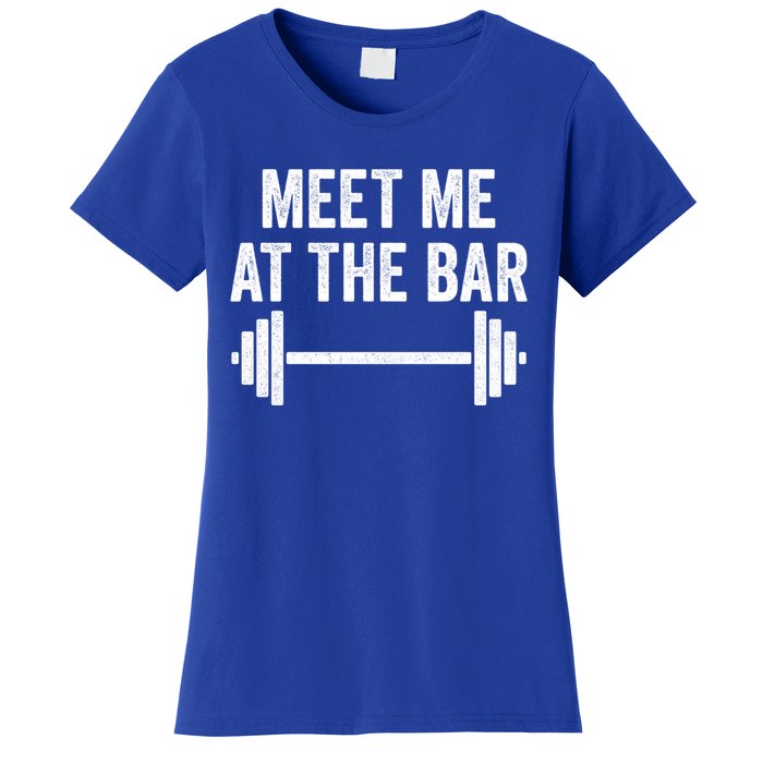 Meet Me At The Bar Gym Workout Training Funny Gift Women's T-Shirt