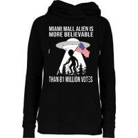 Miami Mall Alien Is More Believable Than 81 Million Votes Womens Funnel Neck Pullover Hood