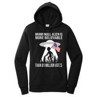 Miami Mall Alien Is More Believable Than 81 Million Votes Women's Pullover Hoodie