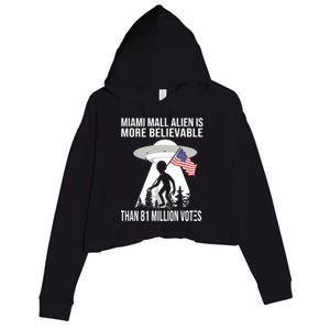 Miami Mall Alien Is More Believable Than 81 Million Votes Crop Fleece Hoodie