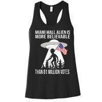 Miami Mall Alien Is More Believable Than 81 Million Votes Women's Racerback Tank