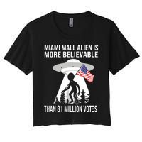 Miami Mall Alien Is More Believable Than 81 Million Votes Women's Crop Top Tee