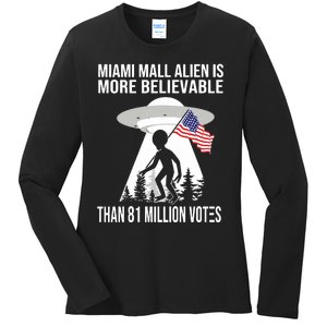 Miami Mall Alien Is More Believable Than 81 Million Votes Ladies Long Sleeve Shirt