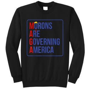 Maga Morons Are Governing America Sweatshirt