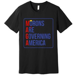 Maga Morons Are Governing America Premium T-Shirt