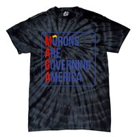 Maga Morons Are Governing America Tie-Dye T-Shirt