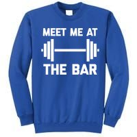 Meet Me At The Bar Gift Funny Workout Weightlifting Gym Meaningful Gift Tall Sweatshirt