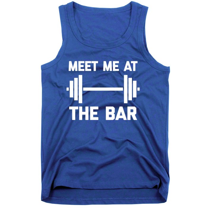 Meet Me At The Bar Gift Funny Workout Weightlifting Gym Meaningful Gift Tank Top