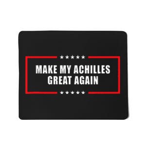 Make My Achilles Great Again Achilles Surgery Recovery Mousepad