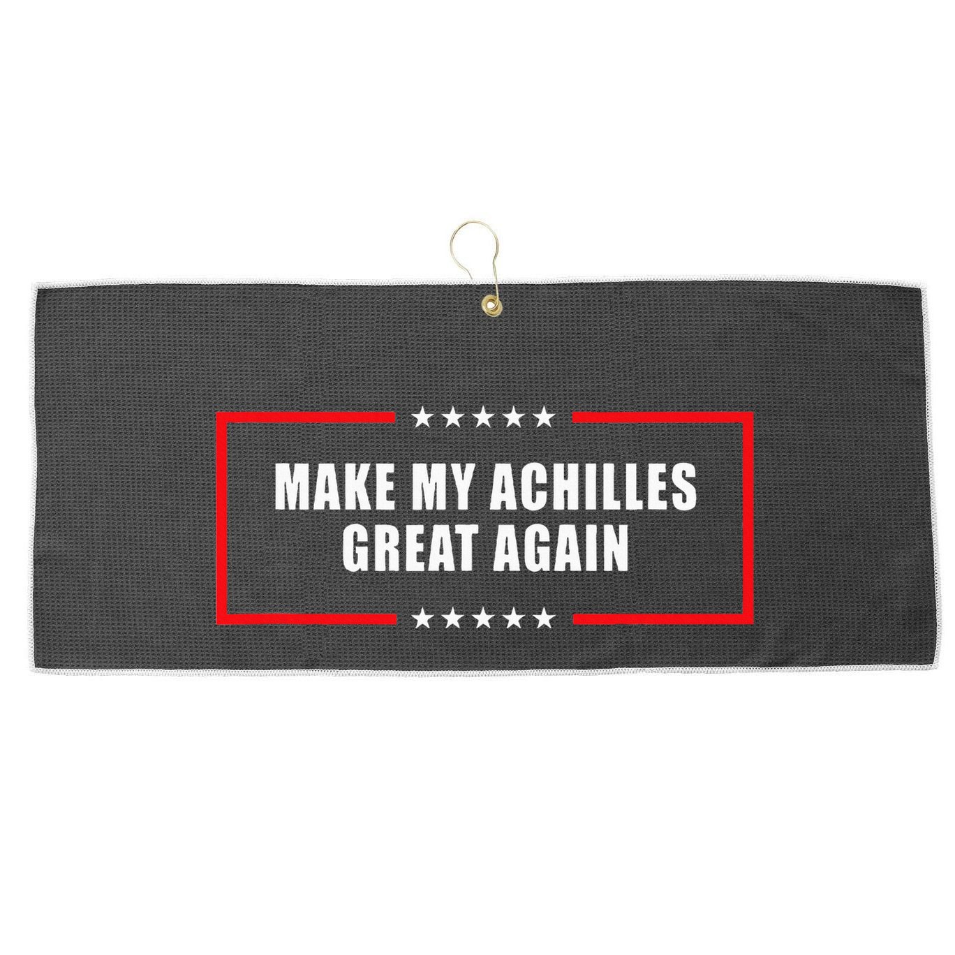 Make My Achilles Great Again Achilles Surgery Recovery Large Microfiber Waffle Golf Towel