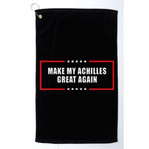 Make My Achilles Great Again Achilles Surgery Recovery Platinum Collection Golf Towel