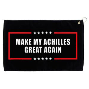 Make My Achilles Great Again Achilles Surgery Recovery Grommeted Golf Towel