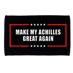 Make My Achilles Great Again Achilles Surgery Recovery Microfiber Hand Towel