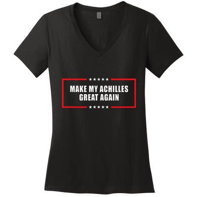 Make My Achilles Great Again Achilles Surgery Recovery Women's V-Neck T-Shirt