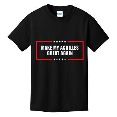 Make My Achilles Great Again Achilles Surgery Recovery Kids T-Shirt