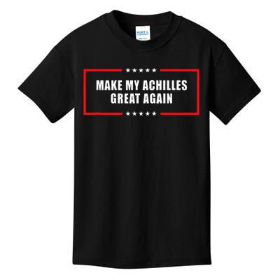 Make My Achilles Great Again Achilles Surgery Recovery Kids T-Shirt