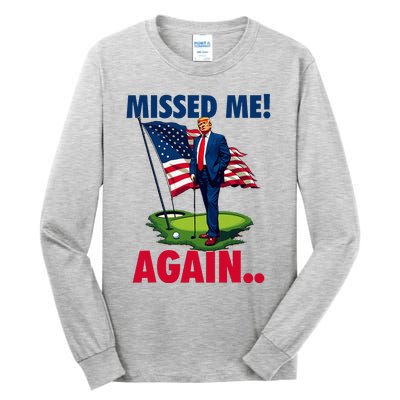 Missed Me Again You Missed Trump Golf 2024 Tall Long Sleeve T-Shirt