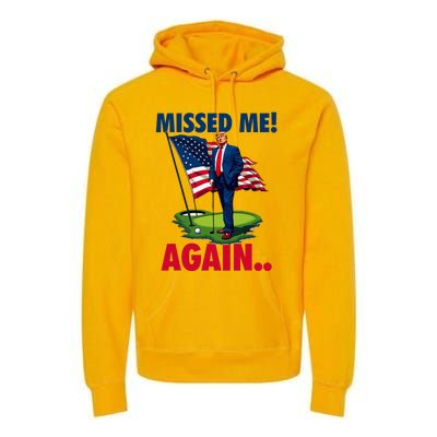 Missed Me Again You Missed Trump Golf 2024 Premium Hoodie