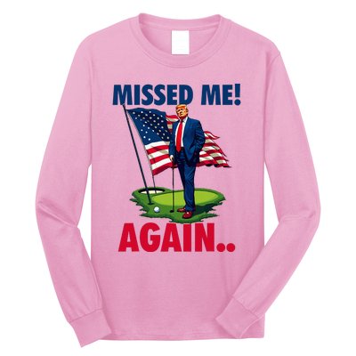 Missed Me Again You Missed Trump Golf 2024 Long Sleeve Shirt