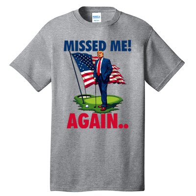 Missed Me Again You Missed Trump Golf 2024 Tall T-Shirt