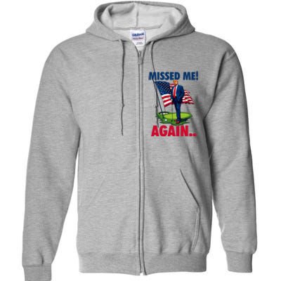 Missed Me Again You Missed Trump Golf 2024 Full Zip Hoodie