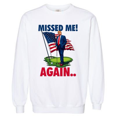 Missed Me Again You Missed Trump Golf 2024 Garment-Dyed Sweatshirt