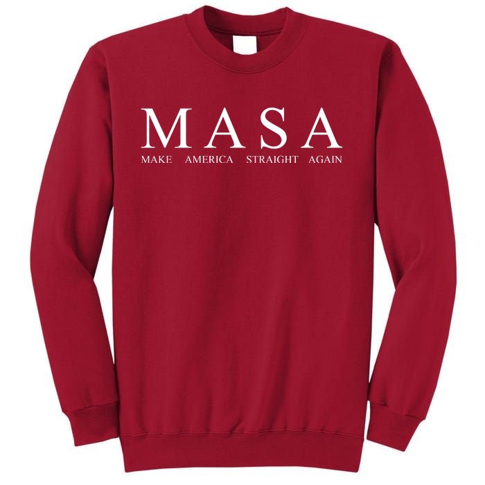 MASA Make America Straight Again Tall Sweatshirt