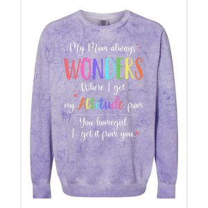 My Mom Always Wonders Where I Get My Attitude From Funny Funny Gift Colorblast Crewneck Sweatshirt