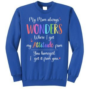 My Mom Always Wonders Where I Get My Attitude From Funny Funny Gift Sweatshirt