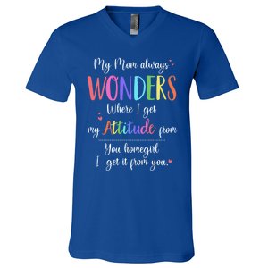 My Mom Always Wonders Where I Get My Attitude From Funny Funny Gift V-Neck T-Shirt