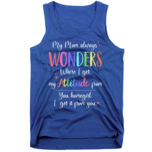 My Mom Always Wonders Where I Get My Attitude From Funny Funny Gift Tank Top