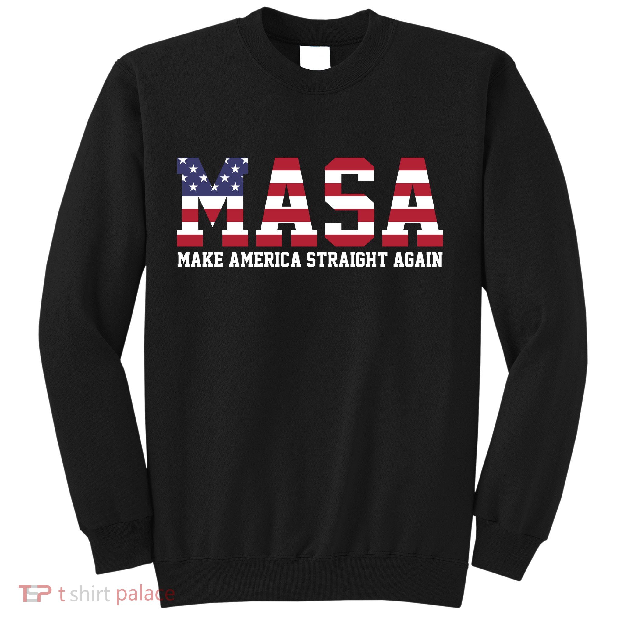 MASA Make America Straight Again USA Flag Sweatshirt