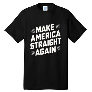 Masa Make America Straight Again Tall T-Shirt