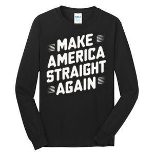 Masa Make America Straight Again Tall Long Sleeve T-Shirt