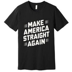 Masa Make America Straight Again Premium T-Shirt