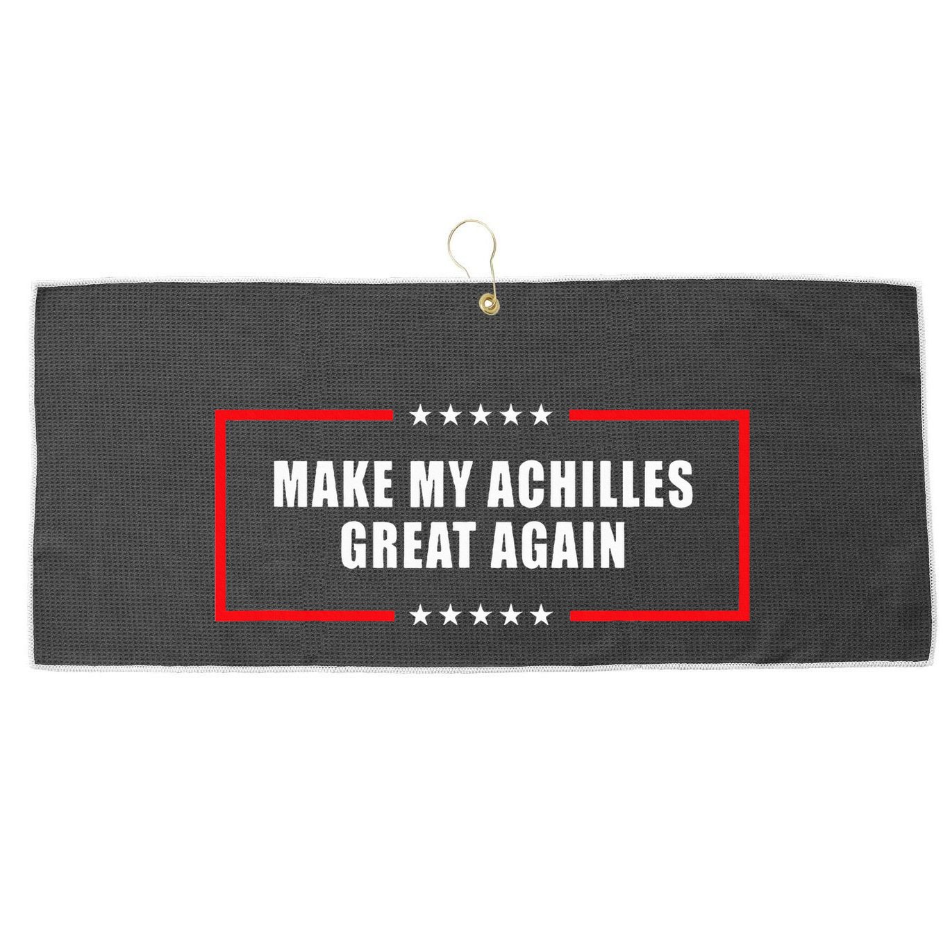 Make My Achilles Great Again Achilles Surgery Recovery Large Microfiber Waffle Golf Towel