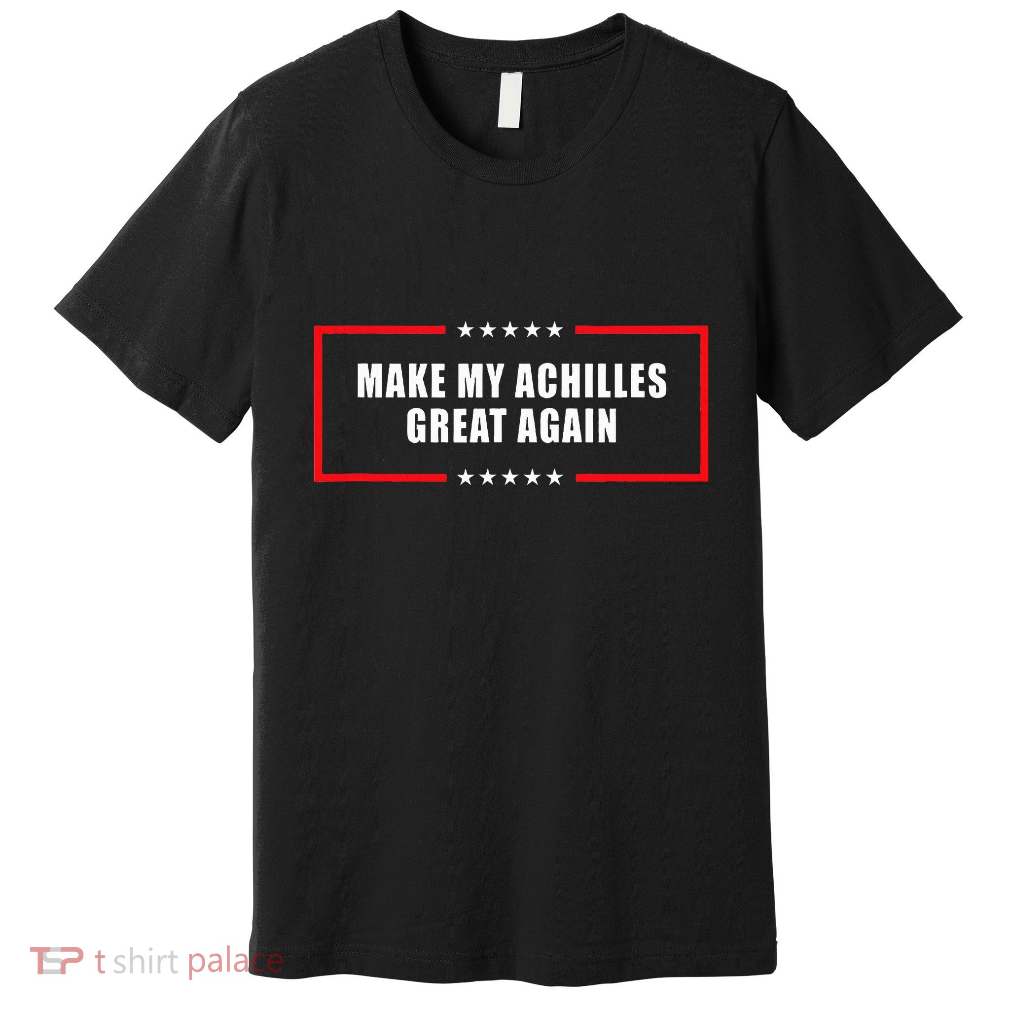 Make My Achilles Great Again Achilles Surgery Recovery Premium T-Shirt