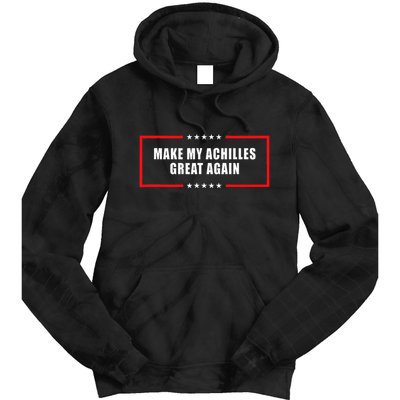 Make My Achilles Great Again Achilles Surgery Recovery Tie Dye Hoodie