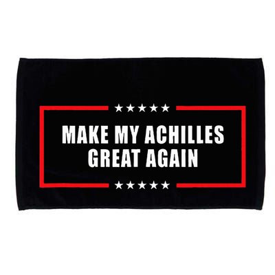 Make My Achilles Great Again Achilles Surgery Recovery Microfiber Hand Towel